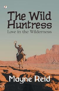 Cover image for The Wild Huntress Love in the Wilderness