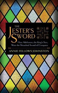 Cover image for The Jester's Sword: How Aldebaran, the King's Son, Wore the Sheathed Sword of Conquest