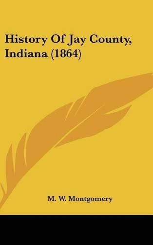 Cover image for History of Jay County, Indiana (1864)