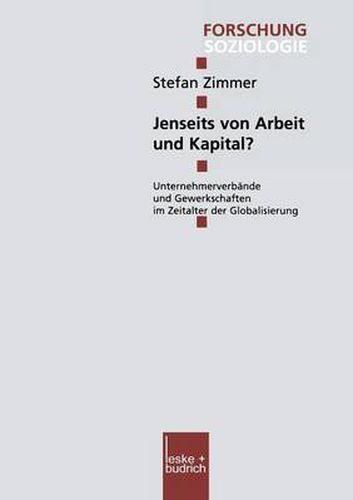 Cover image for Jenseits Von Arbeit Und Kapital?: Unternehmerverbande Und Gewerkschaften Im Zeitalter Der Globalisierung