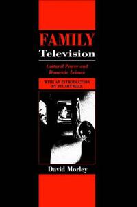 Cover image for Family Television: Cultural Power and Domestic Leisure