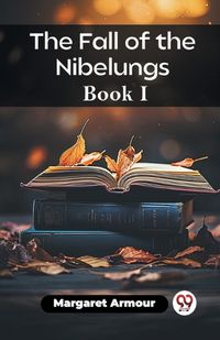 Cover image for The Fall of the Nibelungs Book I (Edition2023)