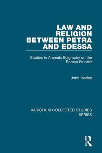 Cover image for Law and Religion between Petra and Edessa: Studies in Aramaic Epigraphy on the Roman Frontier