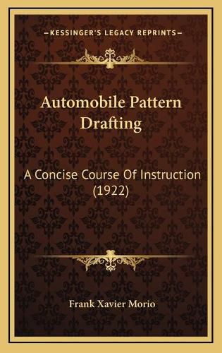 Cover image for Automobile Pattern Drafting: A Concise Course of Instruction (1922)