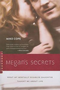 Cover image for Megan's Secrets: What My Mentally Disabled Daughter Taught Me about Life