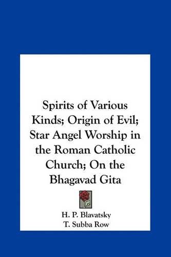 Spirits of Various Kinds; Origin of Evil; Star Angel Worship in the Roman Catholic Church; On the Bhagavad Gita