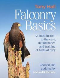Cover image for Falconry Basics: An introduction to the care, maintenance and training of birds of prey