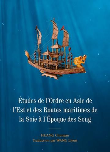 Cover image for Etudes de l'Ordre En Asie de l'Est Et Des Routes Maritimes de la Soie A l'Epoque Des Song