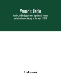 Cover image for Vernon's Berlin, Waterloo, and Bridgeport street, alphabetical, business, and miscellaneous directory for the years 1910-11