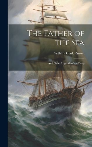 Cover image for The Father of the sea; and Other Legends of the Deep