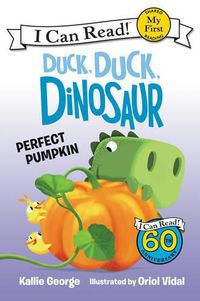 Cover image for Duck, Duck, Dinosaur: Perfect Pumpkin