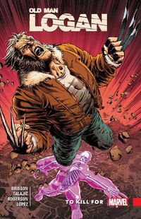 Cover image for Wolverine: Old Man Logan Vol. 8 - To Kill For