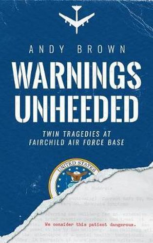 Cover image for Warnings Unheeded: Twin Tragedies at Fairchild Air Force Base