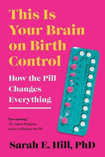 Cover image for This Is Your Brain on Birth Control