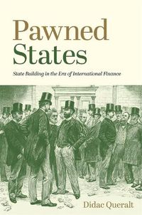 Cover image for Pawned States: State Building in the Era of International Finance