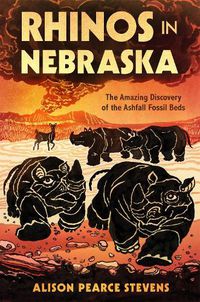 Cover image for Rhinos in Nebraska: The Amazing Discovery of the Ashfall Fossil Beds