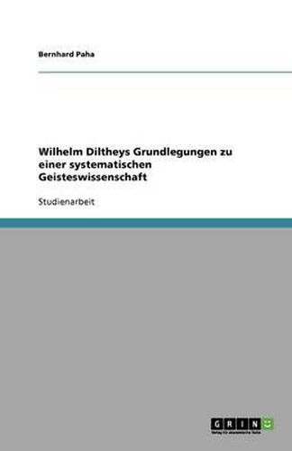 Cover image for Wilhelm Diltheys Grundlegungen zu einer systematischen Geisteswissenschaft