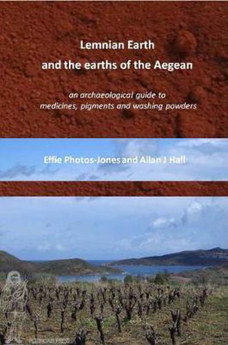 Cover image for Lemnian Earth and the earths of the Aegean: An archaeological guide to medicines, pigments and washing powders