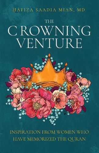 Cover image for The Crowning Venture: Inspiration from Women Who Have Memorized the Quran