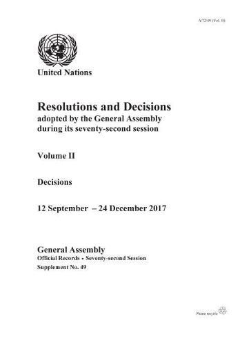 Resolutions and decisions adopted by the General Assembly during its seventy-second session: Vol. 2: Decisions 12 September - 24 December 2015