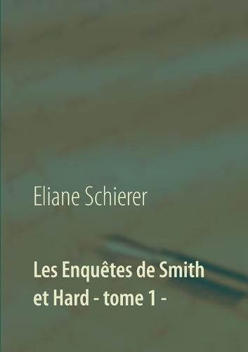 Les Enquetes de Smith et Hard - tome 1 -