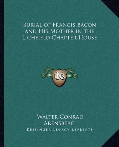 Cover image for Burial of Francis Bacon and His Mother in the Lichfield Chapter House