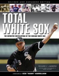 Cover image for Total White Sox: The Definitive Encyclopedia of the Chicago White Sox