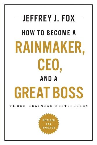 Cover image for How to Become a Rainmaker, Ceo, and a Great Boss: Three Business Bestsellers