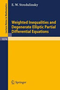 Cover image for Weighted Inequalities and Degenerate Elliptic Partial Differential Equations