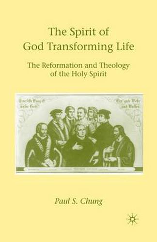 Cover image for The Spirit of God Transforming Life: The Reformation and Theology of the Holy Spirit