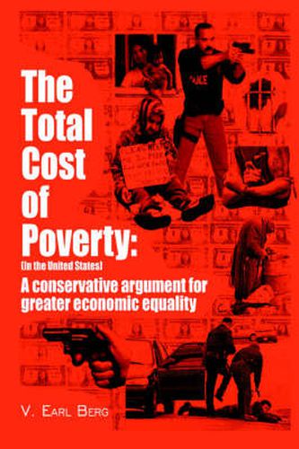 Cover image for The Total Cost of Poverty: (In the United States):A Conservative Argument for Greater Economic Equality