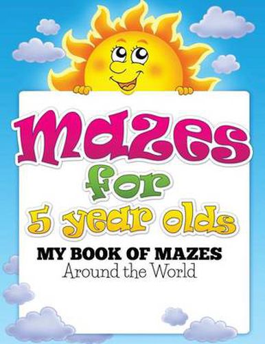 Mazes for 5 Year Olds (My Book of Mazes: Around the World)