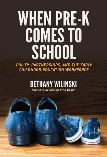 When Pre-K Comes to School: Policy, Partnerships, and the Early Childhood Education Workforce