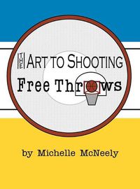 Cover image for The Art To Shooting Free Throws - Girls