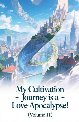 Cover image for My Cultivation Journey is a Love Apocalypse! (Volume 11)