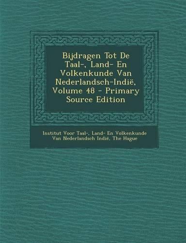 Cover image for Bijdragen Tot De Taal-, Land- En Volkenkunde Van Nederlandsch-Indie; Volume 48