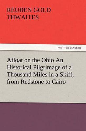 Cover image for Afloat on the Ohio An Historical Pilgrimage of a Thousand Miles in a Skiff, from Redstone to Cairo