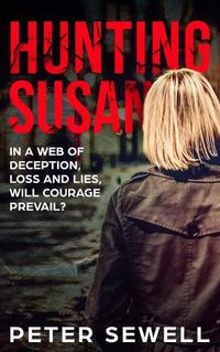 Cover image for Hunting Susan: In a web of deception, loss and lies, will courage prevail?