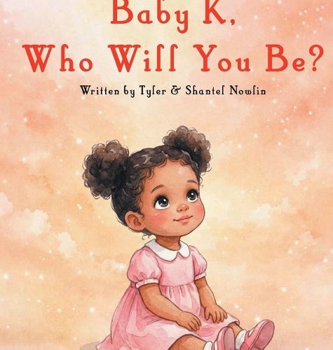 Cover image for Baby K, Who Will You Be?