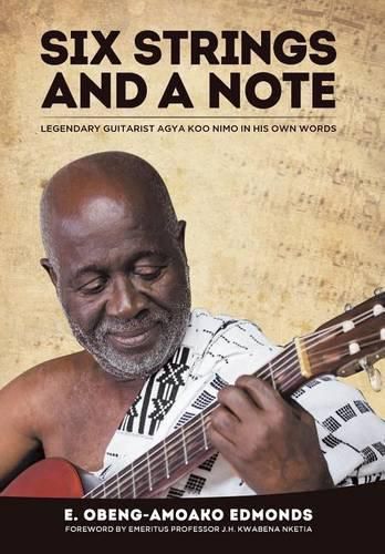 Cover image for Six Strings and a Note: Legendary Agya Koo Nimo in His Own Words