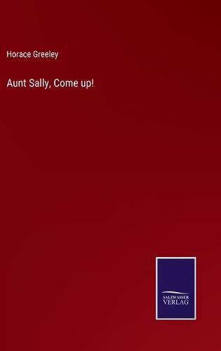 Cover image for Aunt Sally, Come up!