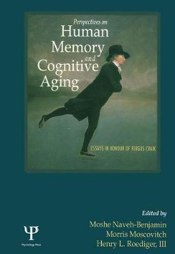 Perspectives on Human Memory and Cognitive Aging: Essays in Honor of Fergus Craik