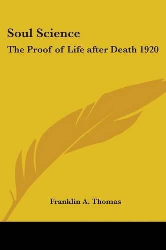 Cover image for Soul Science: The Proof of Life After Death 1920