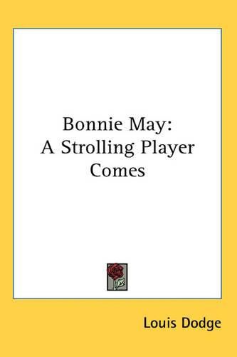 Cover image for Bonnie May: A Strolling Player Comes