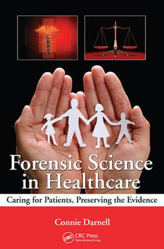 Cover image for Forensic Science in Healthcare: Caring for Patients, Preserving the Evidence