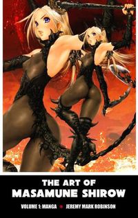 Cover image for The Art of Masamune Shirow: Volume 1: Manga