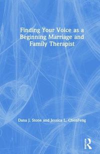 Cover image for Finding Your Voice as a Beginning Marriage and Family Therapist