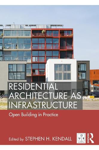 Cover image for Residential Architecture as Infrastructure: Open Building in Practice