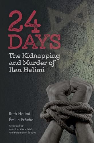 Cover image for 24 Days: The Kidnapping and Murder of Ilan Halimi