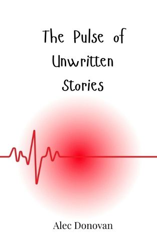 Cover image for The Pulse of Unwritten Stories